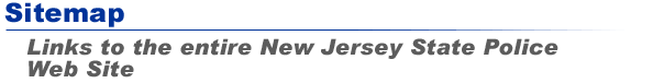 Links to the entire New Jersey State Police Web Site